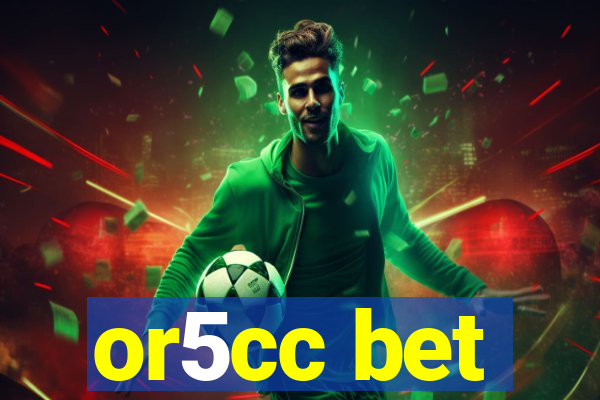 or5cc bet